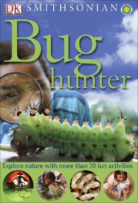 Smithsonian: Bug Hunter - Burnie, David, and DK Publishing (Creator)
