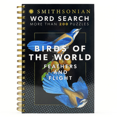 Smithsonian Word Search Birds of the World Feathers and Flight - Parragon Books (Editor), and Smithsonian (Photographer), and Fliege, Cynthia (Designer)