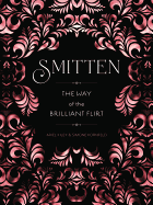 Smitten: The Way of the Brilliant Flirt