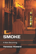 Smoke: A Man Becoming
