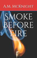 Smoke Before Fire
