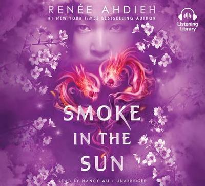 Smoke in the Sun - Ahdieh, Renee, and Wu, Nancy (Read by)