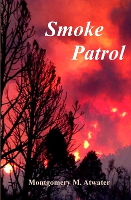 Smoke Patrol - Atwater, James E (Editor), and Atwater, Montgomery M