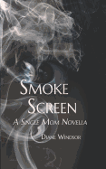 Smoke Screen: A Single Mom Novella
