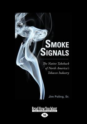Smoke Signals: The Native Takeback of North America's Tobacco Industry - Poling, Jim, Sr.