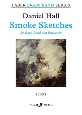 Smoke Sketches: Score - Hall, Daniel (Composer)