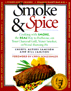 Smoke & Spice: Cooking with Smoke, the Real Way to Barbecue, on Your Charcoal Grill, Water Smoker, or Wood-Burning Pit - Jamison, Cheryl Alters, and Jamison, Bill, and Schlesinger, Chris (Foreword by)