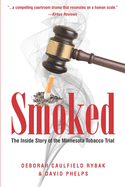 Smoked: The Inside Story of the Minnesota Tobacco Trial