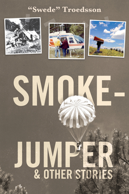 Smokejumper: And Other Stories - Troedsson, Swede