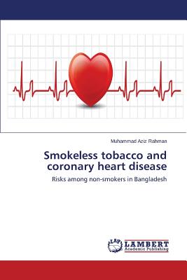 Smokeless Tobacco and Coronary Heart Disease - Rahman Muhammad Aziz