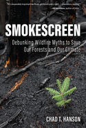Smokescreen: Debunking Wildfire Myths to Save Our Forests and Our Climate