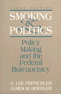 Smoking and Politics: Policy Making and the Federal Bureaucracy