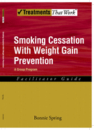 Smoking Cessation with Weight Gain Prevention: Facilitator Guide: A Group Program