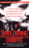 Smoldering Embers: The True Story of a Serial Murderer and Three Courageous Women - Wellman, Joy, and McVey, Lisa, and Replogle, Susan