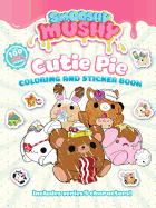 Smooshy Mushy: Cutie Pie: Coloring and Sticker Book