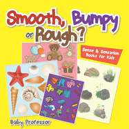 Smooth, Bumpy or Rough? Sense & Sensation Books for Kids