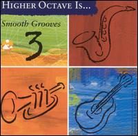 Smooth Grooves, Vol. 3 [Higher Octave] - Various Artists