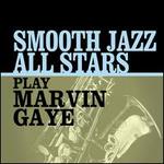 Smooth Jazz All Stars Play Marvin Gaye