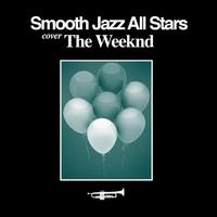 Smooth Jazz Tribute to the Weeknd - Smooth Jazz All Stars
