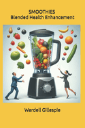 SMOOTHIES - Blended Health Enhancement