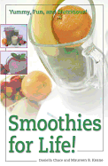Smoothies for Life!: Yummy, Fun, and Nutritious!