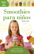 Smoothies Para Nios: Una Alternativa Muy Saludable a Los Desayunos Y Meriendas Tradicionales