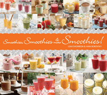 Smoothies, Smoothies & More Smoothies!