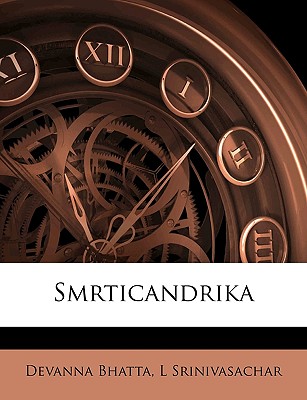 Smrticandrika Volume 4 - Bhatta, Devanna, and Srinivasachar, L