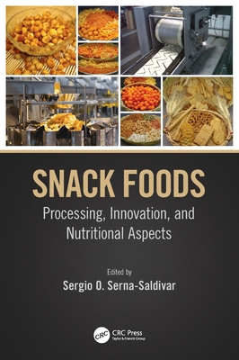 Snack Foods: Processing, Innovation, and Nutritional Aspects - Serna-Saldivar, Sergio O (Editor)