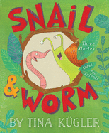 Snail and Worm: Three Stories about Two Friends