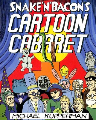 Snake and Bacon's Cartoon Cabaret - Kupperman, Michael