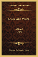 Snake and Sword: A Novel (1914)