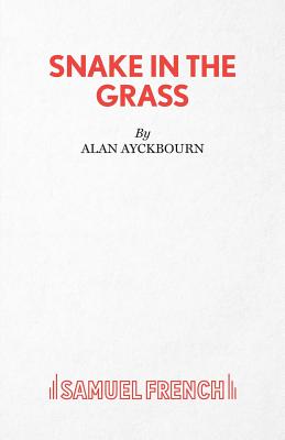 Snake in the Grass - Ayckbourn, Alan