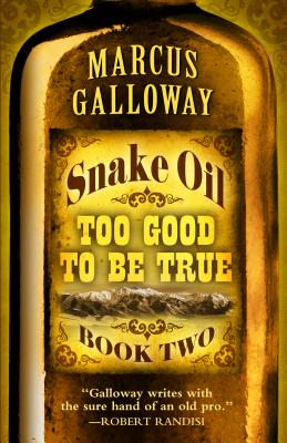 Snake Oil: Too Good to Be True - Galloway, Marcus