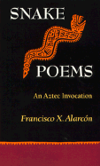 Snake Poems - Alarcon, Francisco X, and Chronicle Books, and Alarcn, Francisco X