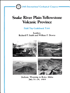 Snake River Plain Yellowstone Volcanic Province: Jackson, Wyoming to Boise, Idaho July 21 - 29, 1989