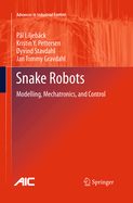 Snake Robots: Modelling, Mechatronics, and Control