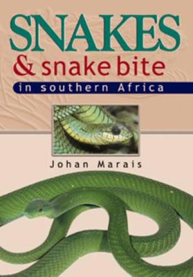 Snakes and Snake Bite in Southern Africa - Marais, Johan