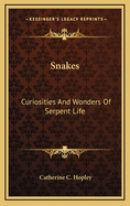 Snakes: Curiosities and Wonders of Serpent Life