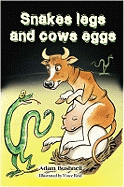 Snakes Legs and Cows Eggs