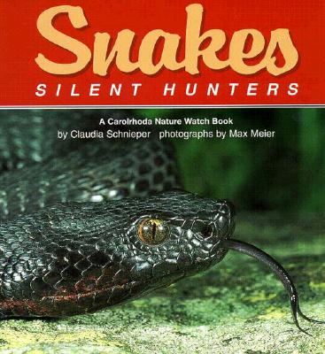 Snakes: Silent Hunters - Schnieper, Claudia, and Meier, Max (Photographer), and Johnson, Sylvia A (Adapted by)