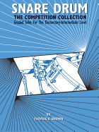 Snare Drum -- The Competition Collection: Graded Solos for the Elementary-Intermediate Level