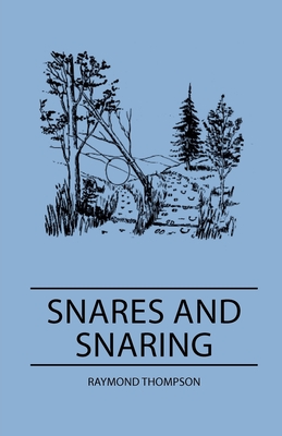 Snares and Snaring - Thompson, Raymond