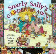 Snarly Sally's Garden of ABCs - Briggs Ward, Barbara