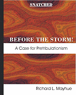 Snatched Before the Storm!: A Case for Pretribulationism