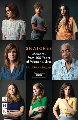 Snatches: Moments from 100 Years of Women's Lives: Eight Monologues - Featherstone, Vicky (Creator)