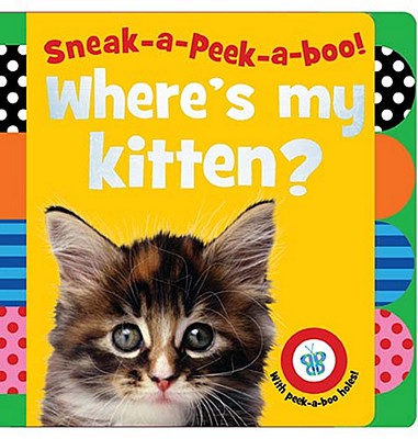 Sneak-A-Peek-A-Boo! Where's My Kitten? - Creese, Sarah