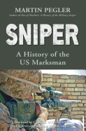 Sniper: A History of the Us Marksman