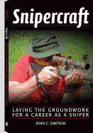 Snipercraft: Laying the Groundwork for a Career as a Sniper - Simpson, John C, (ma