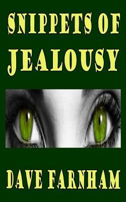 Snippets Of Jealousy - Farnham, Dave